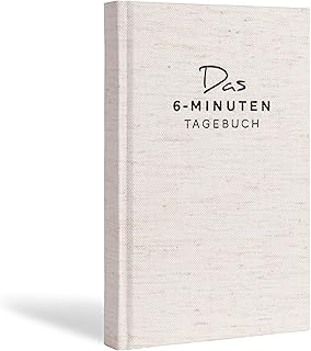 Das 6-Minuten-Tagebuch | Täglich 6 Minuten für mehr Achtsamkeit, Selbstliebe & Motivation | Das Journal für deine Persönli...