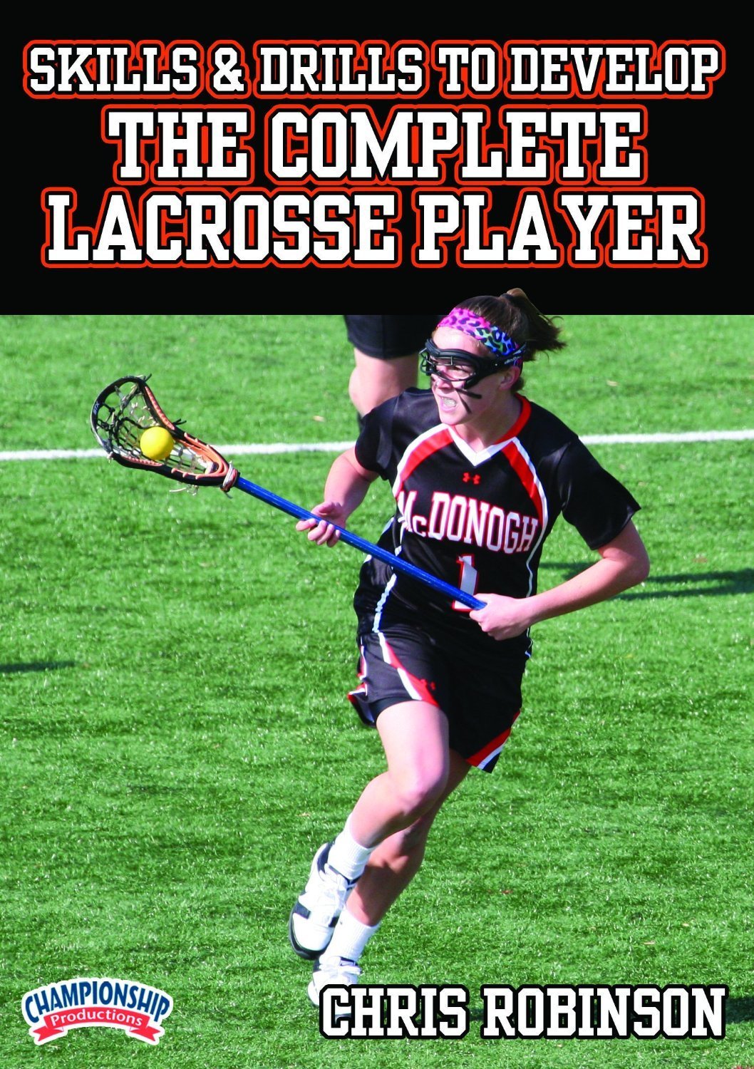 Championship Productions Chris Robinson: Skills and Drills to Develop The Complete Lacrosse Player DVD