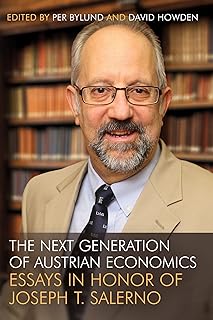 The Next Generation of Austrian Economics: Essays in Honor Joseph T. Salerno