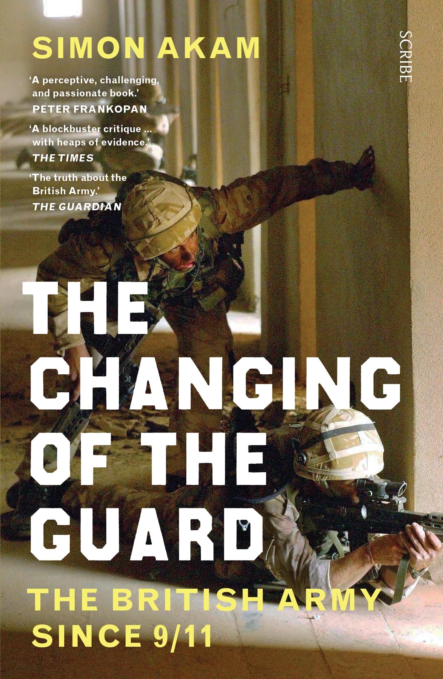 The Changing of the Guard: the British army since 9/11 by Simon Akam PAPERBACK