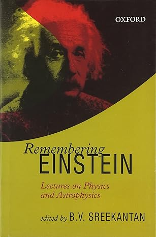 Remembering Einstein:  Lectures On Physics And Astrophysics
