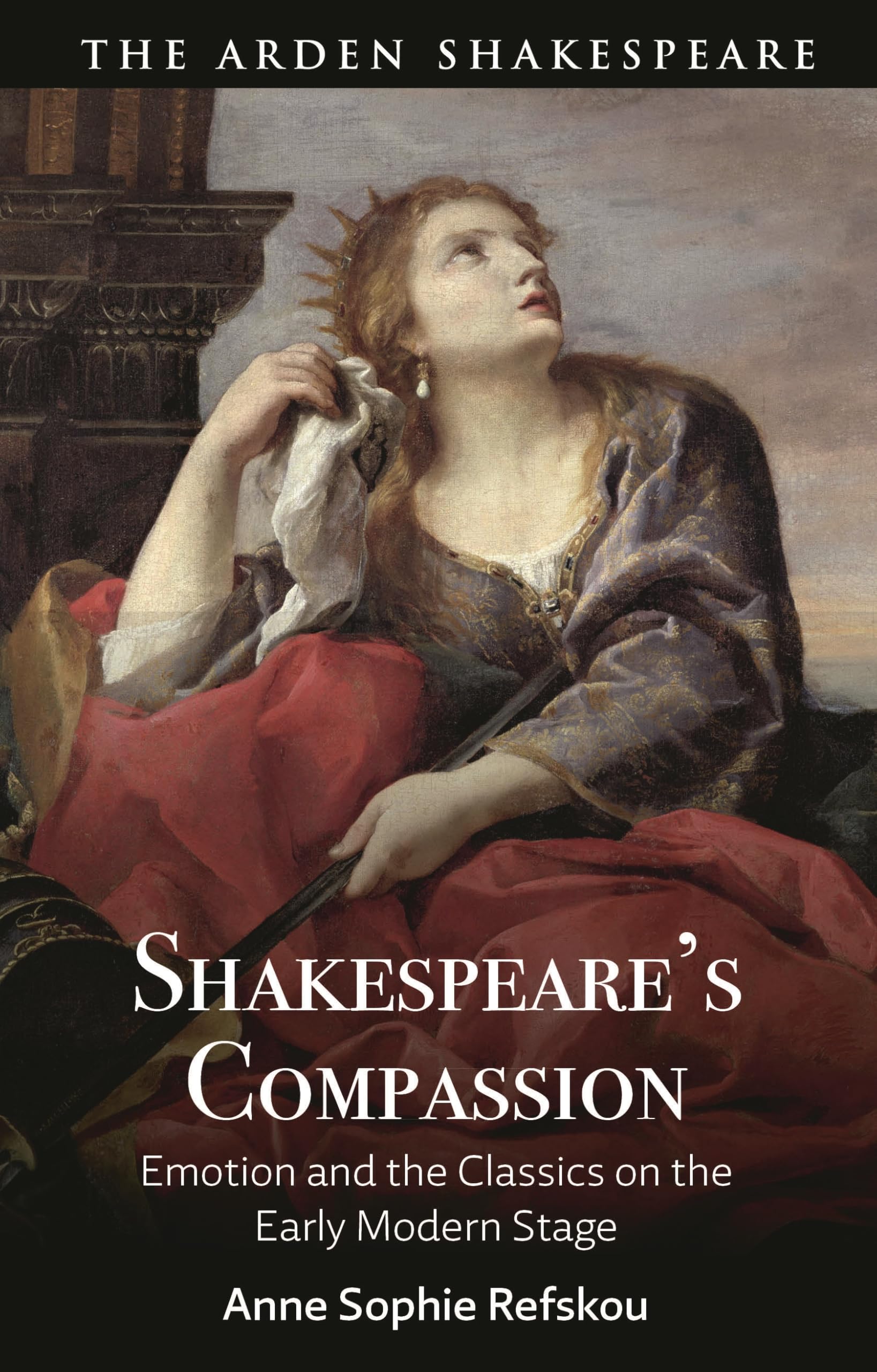Shakespeare’s Compassion: Emotion and the Classics on the Early Modern Stage