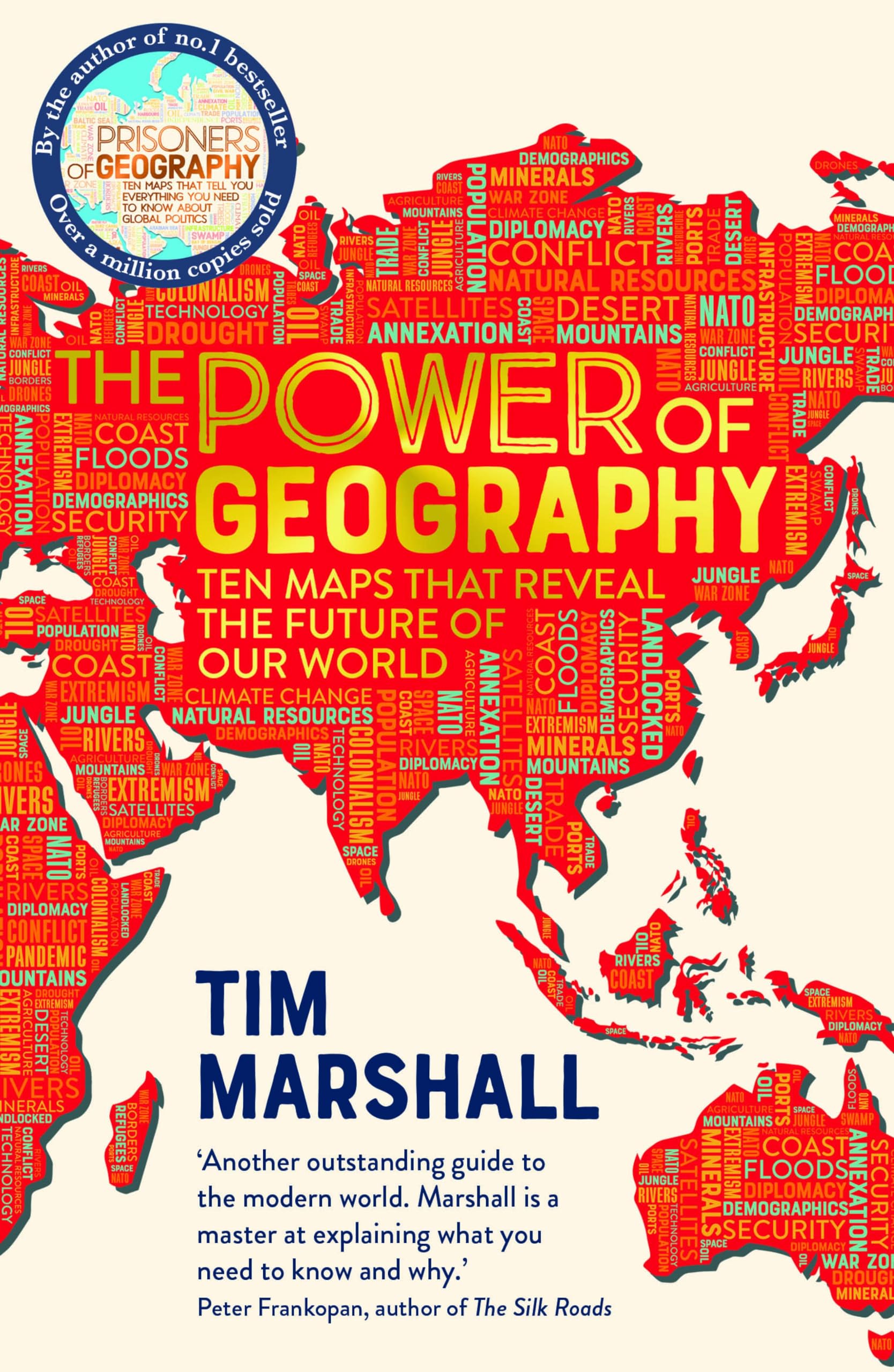 The Power of Geography: Ten Maps that Reveal the Future of Our World – the sequel to Prisoners of Geography (Tim Marshall on Geopolitics Book 2)