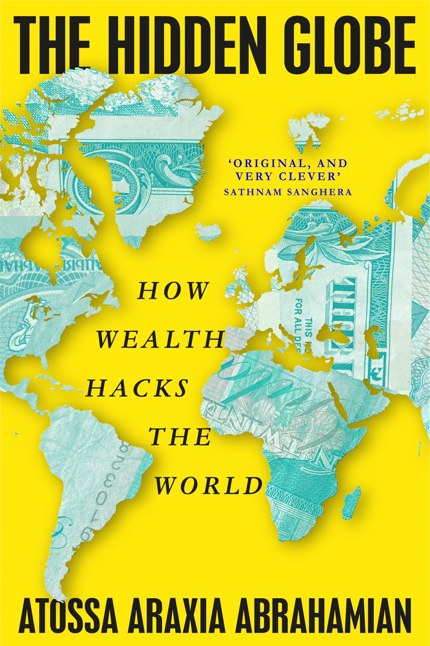 The Hidden Globe: How Wealth Hacks the World (English Edition)