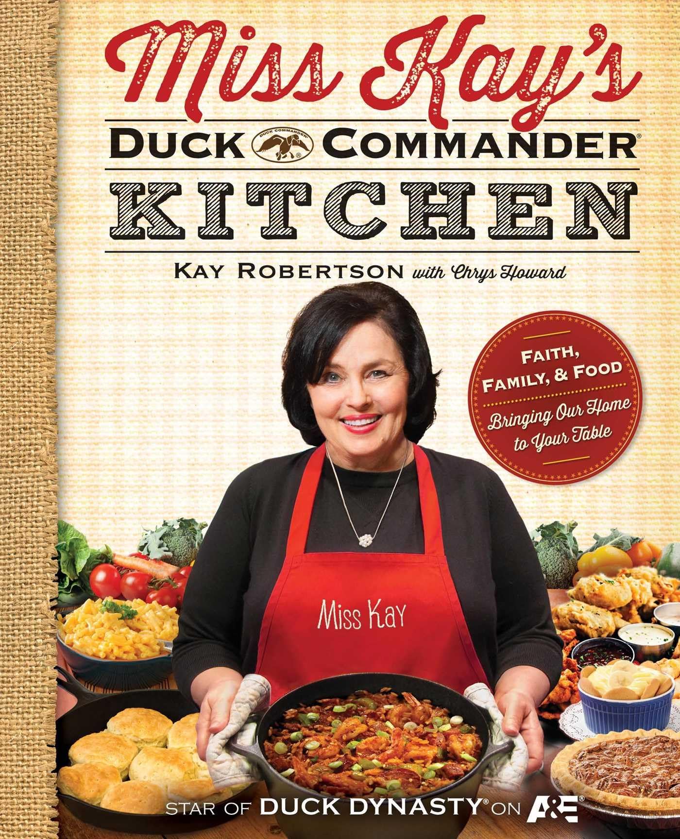 Miss Kay's Duck Commander Kitchen: Faith, Family, and Food--Bringing Our Home to Your Table Paperback – Big Book, November 5, 2013