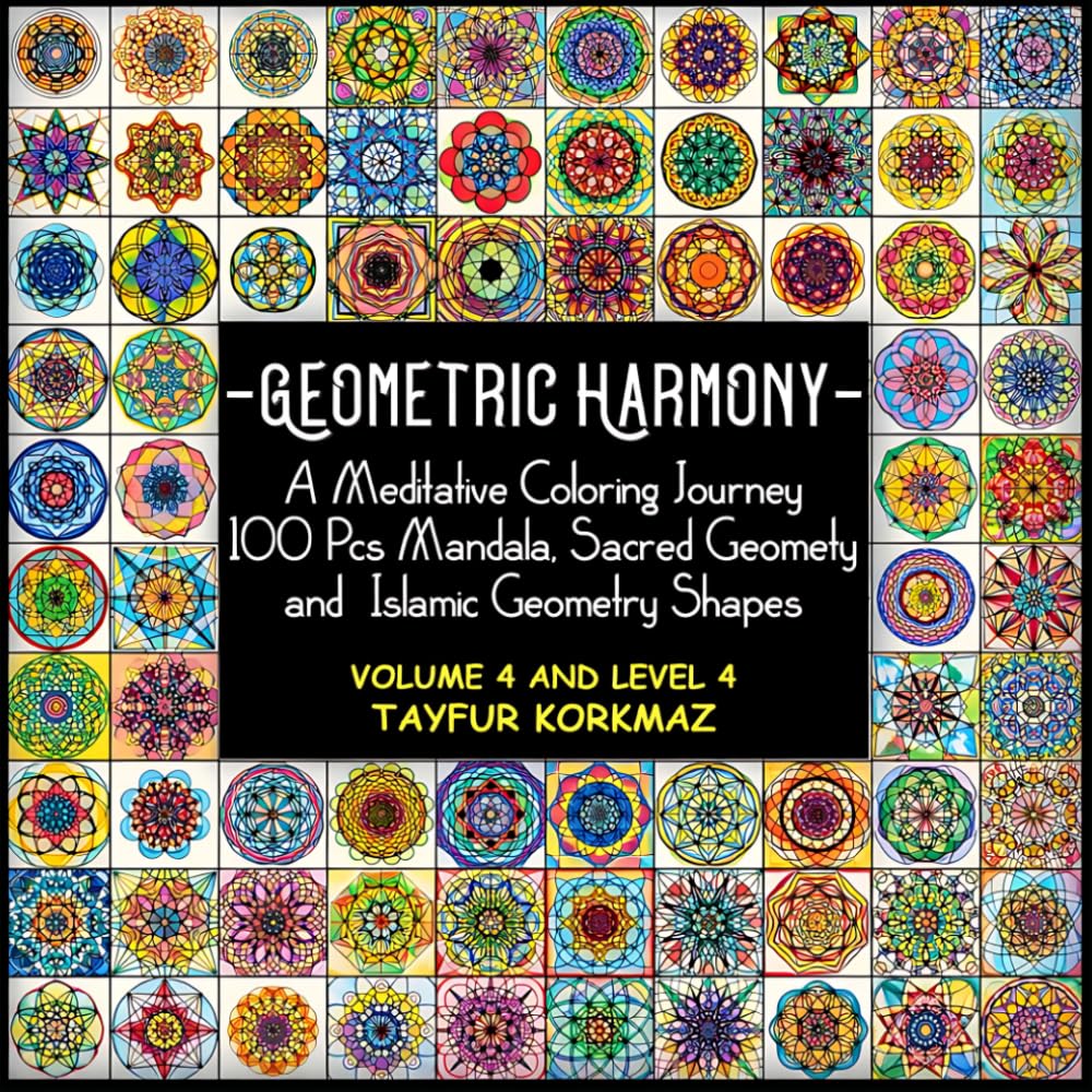 Geometric Harmony: A Meditative Coloring Journey: 100 Pcs Mandala, Sacred Geomety and Islamic Geometry Shapes