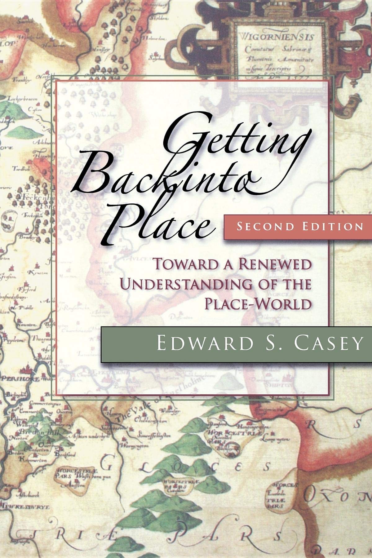 Getting Back into Place, Second Edition: Toward a Renewed... - Casey, Edward S.