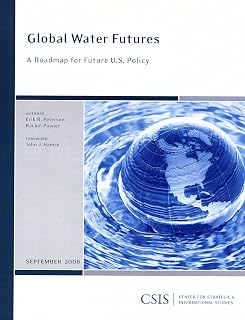 Global Water Futures: A Roadmap for Future U.S. Policy (CSIS Reports)