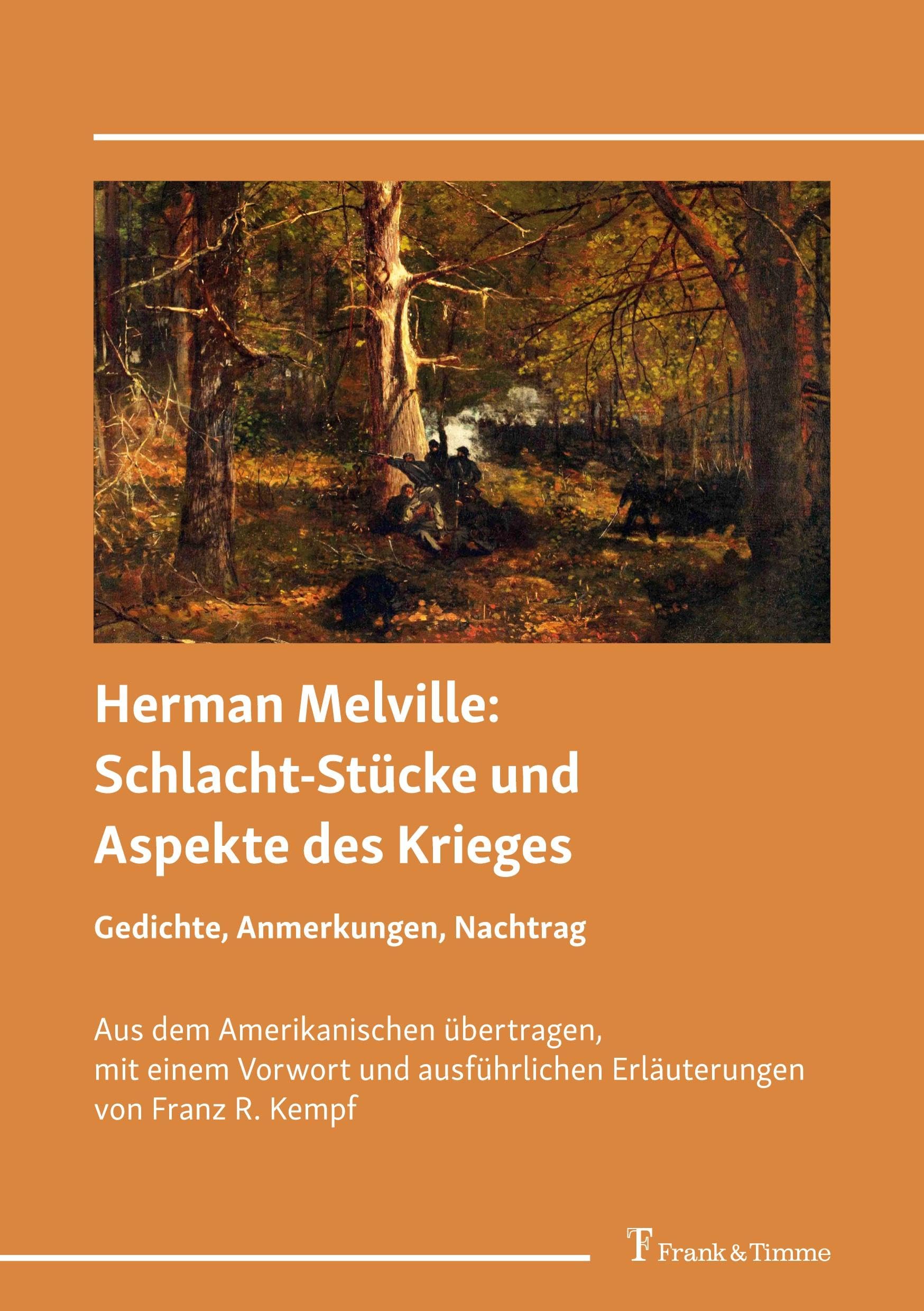 Schlacht-Stücke und Aspekte des Krieges – Gedichte, Anmerkungen, Nachtrag: Aus dem Amerikanischen übertragen, mit einem Vorwort und ausführlichen Erläuterungen von Franz R. Kempf