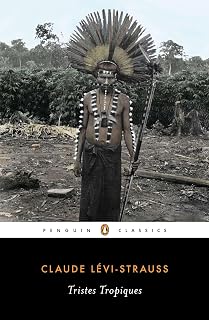 Tristes Tropiques by Claude Lévi-Strauss: Landmark Anthropological Travel Classic (Penguin Classics)
