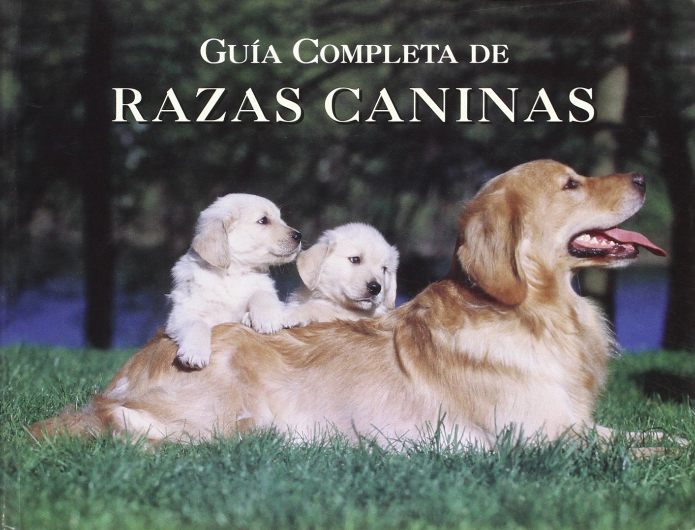 Guia Completa De Razas Caninas/ Complete Guide of Dog Breeds