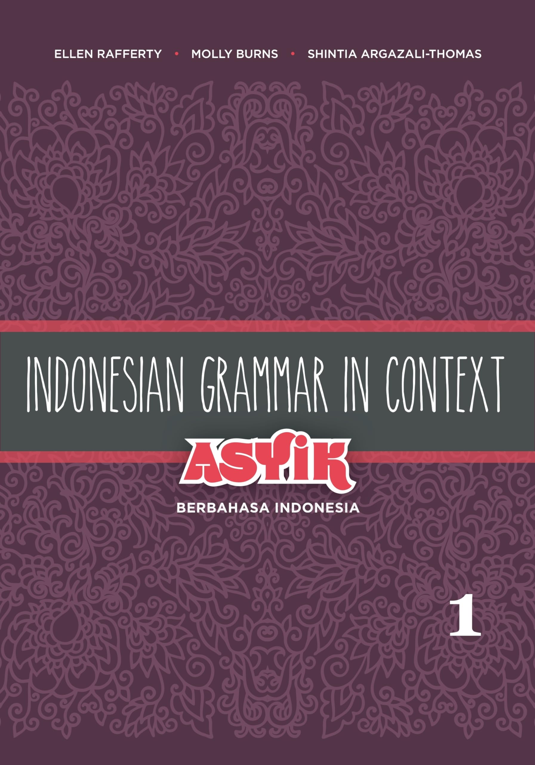 Indonesian Grammar in Context: Asyik Berbahasa Indonesia, Volume 1 (English and Indonesian Edition) Bilingual Edition