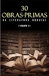 30 Obras-Primas da Literatura Mundial [volume 1]