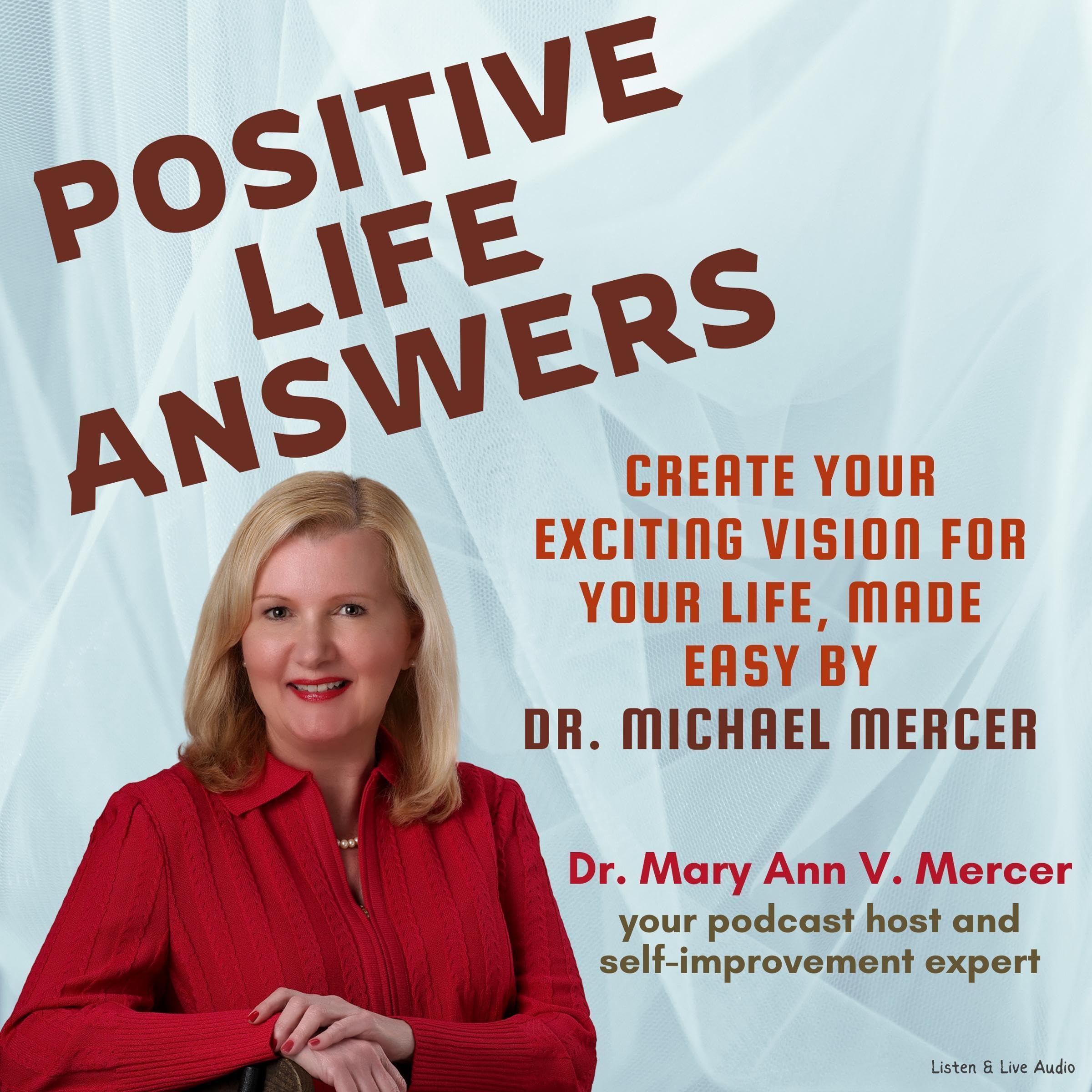 Positive Life Answers: Create Your Exciting Vision for Your Life, Made Easy by Dr. Michael Mercer