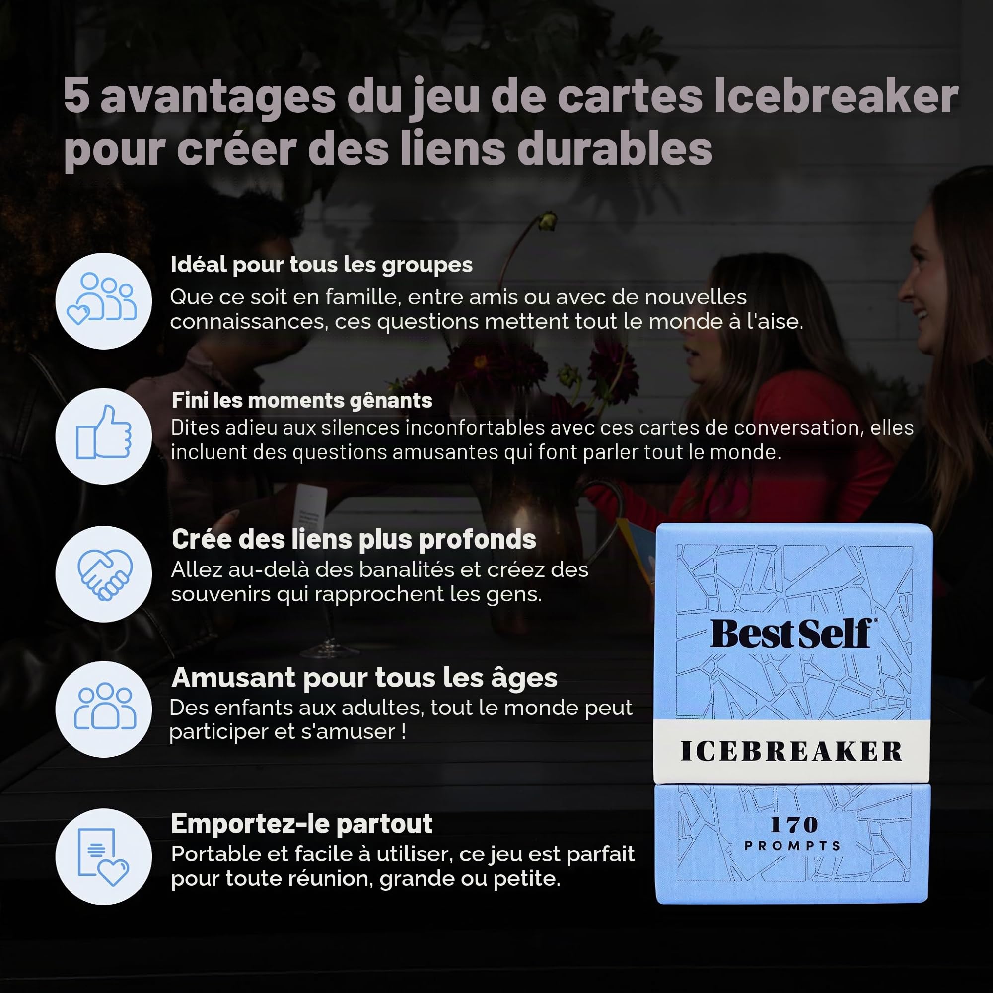 BestSelf Icebreaker Deck, Jeu Brise-Glace engageant, 170 Cartes de Conversation pour créer de Vraies Conversations pour Les Amis, Les collègues, la Famille, Les Rendez-Vous, Cartes de Conversation