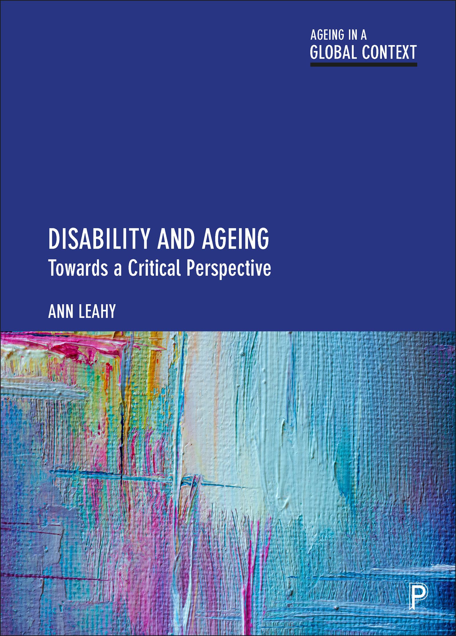 Disability and Ageing: Towards a Critical Perspective (Ageing in a Global Context)
