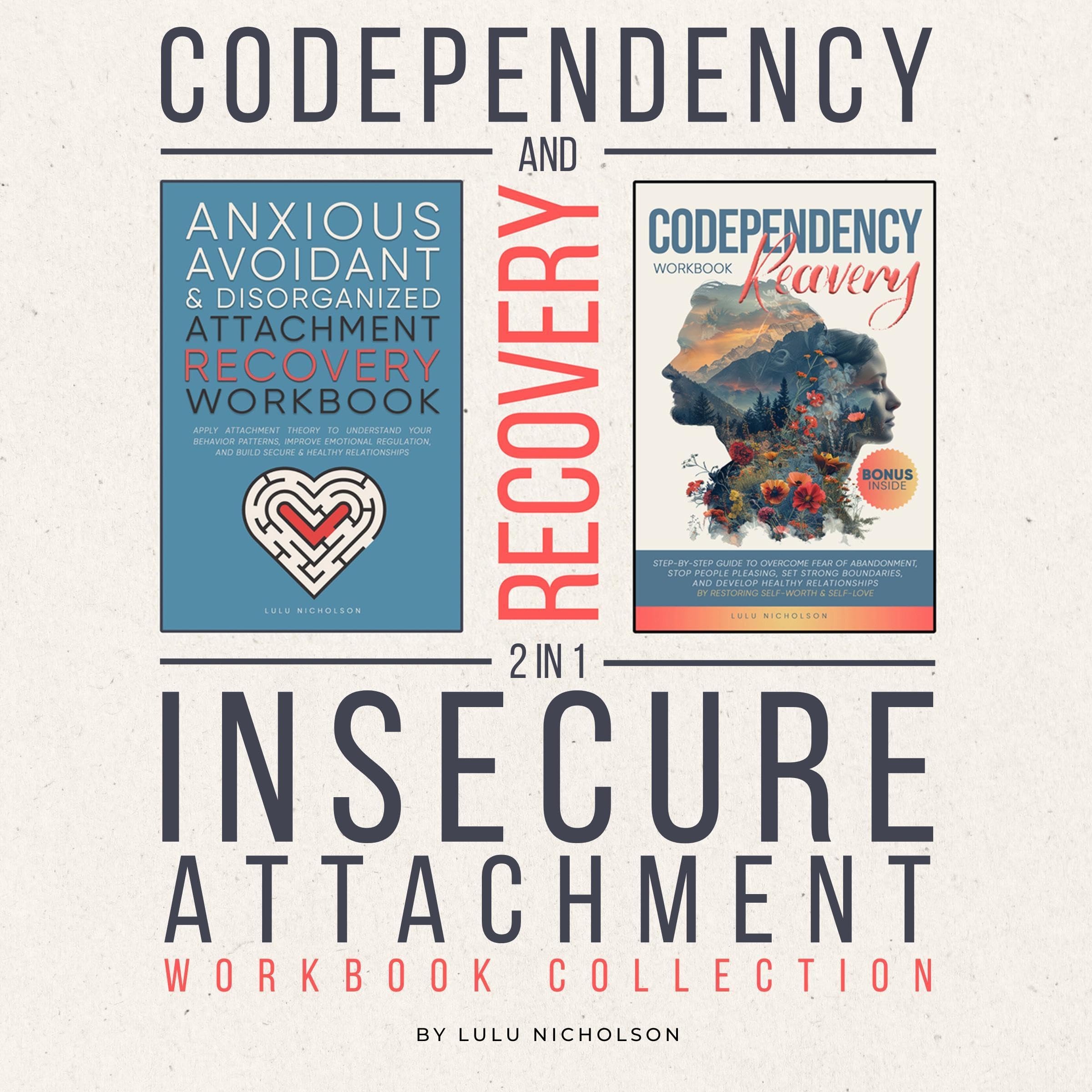 Codependency and Insecure Attachment Recovery Workbook 2-in-1