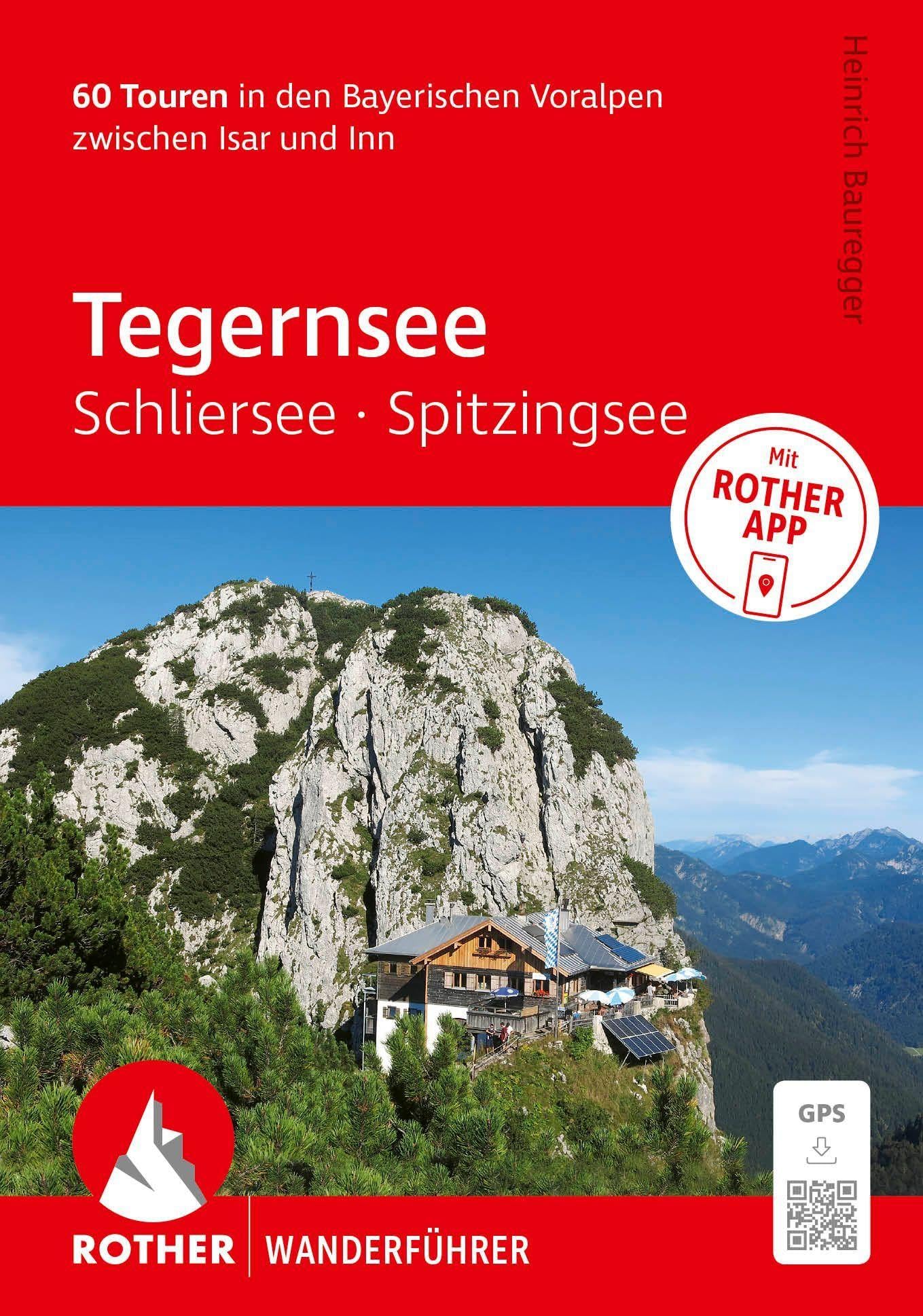 ROTHER Wanderführer Tegernsee, Schliersee, Spitzingsee. 60 Touren in den Bayerischen Voralpen zwischen Isar und Inn: Inkl. Rother App und GPS-Tracks zum Download