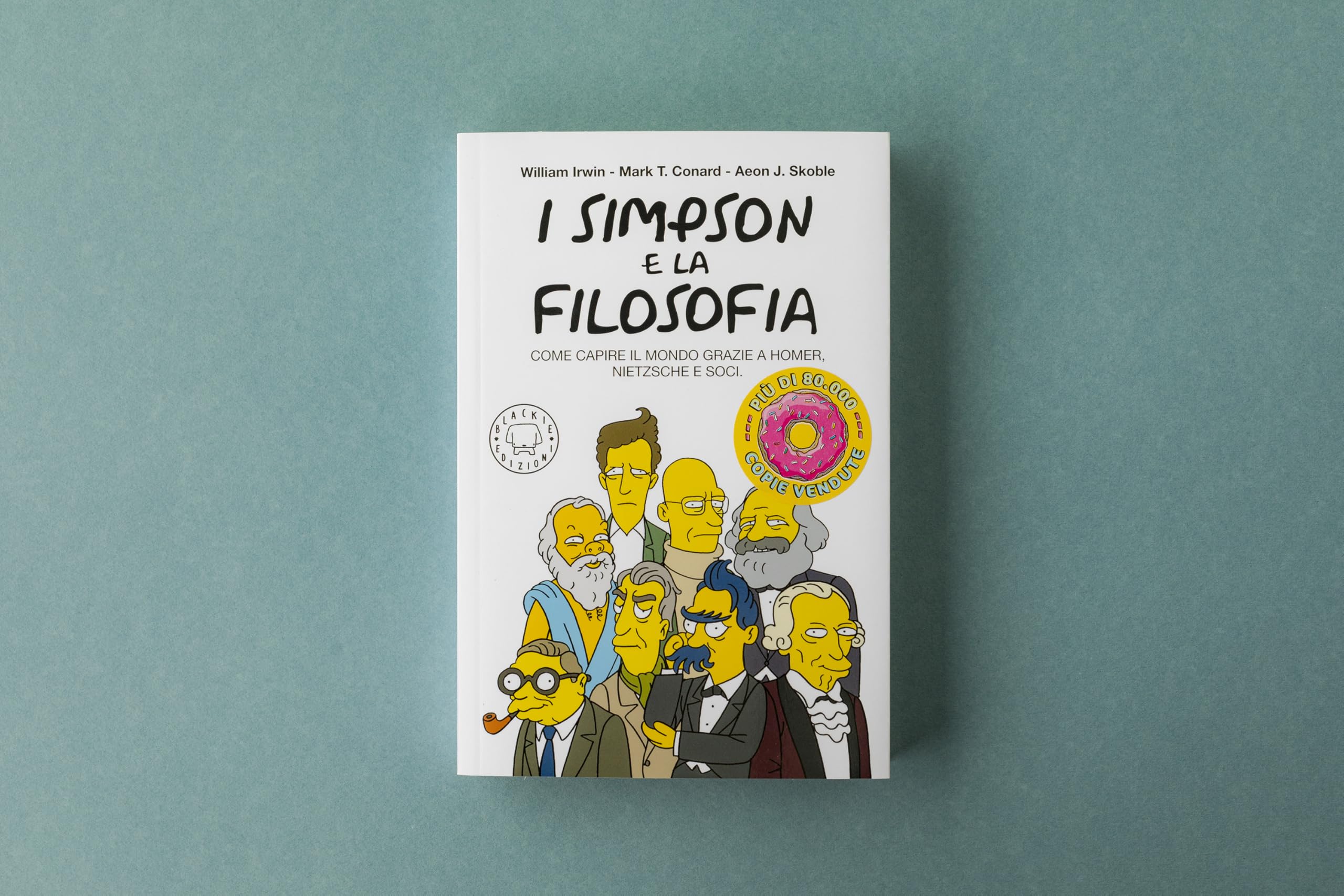 I Simpson e la filosofia. Come capire il mondo grazie a Homer, Nietzsche e soci. Nuova ediz.