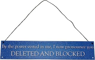 Power invested in me, Pronounce You Deleted and Blocked Fun tin 15" x 3" Sign