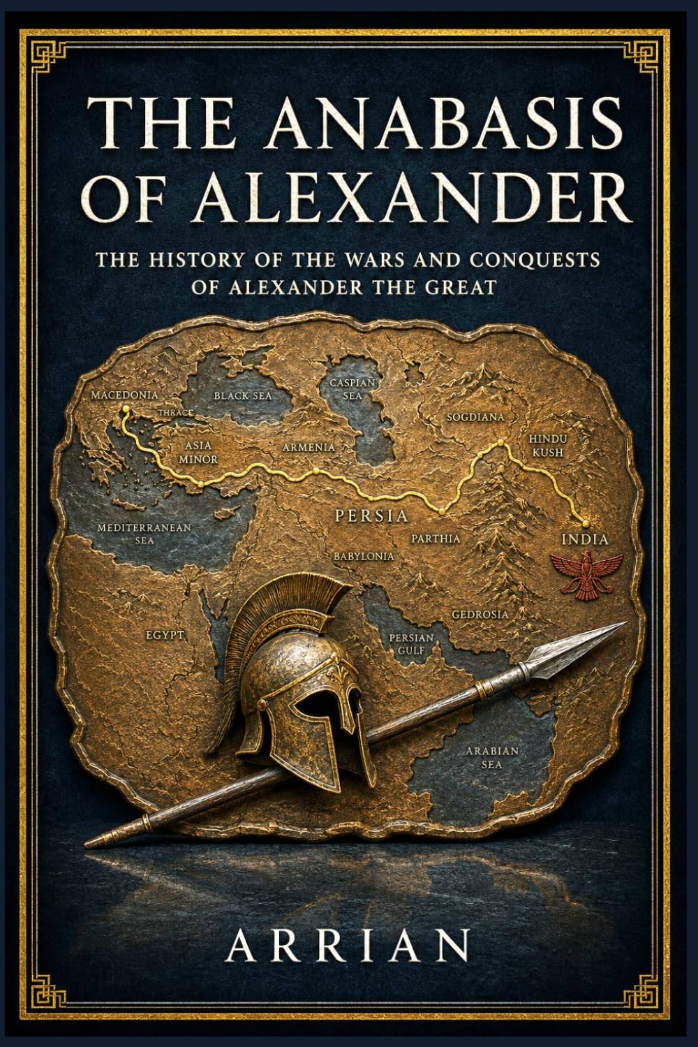 The Anabasis of Alexander: The History of the Wars and Conquests of Alexander the Great