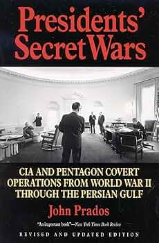 Presidents' Secret Wars: CIA and Pentagon Covert Operations