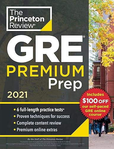 Princeton Review GRE Premium Prep, 2021: 6 Practice Tests + Review &amp; Techniques + Online Tools (Graduate School Test Preparation)