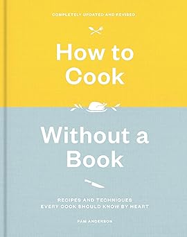 How to Cook Without a Book, Completely Updated and Revised: