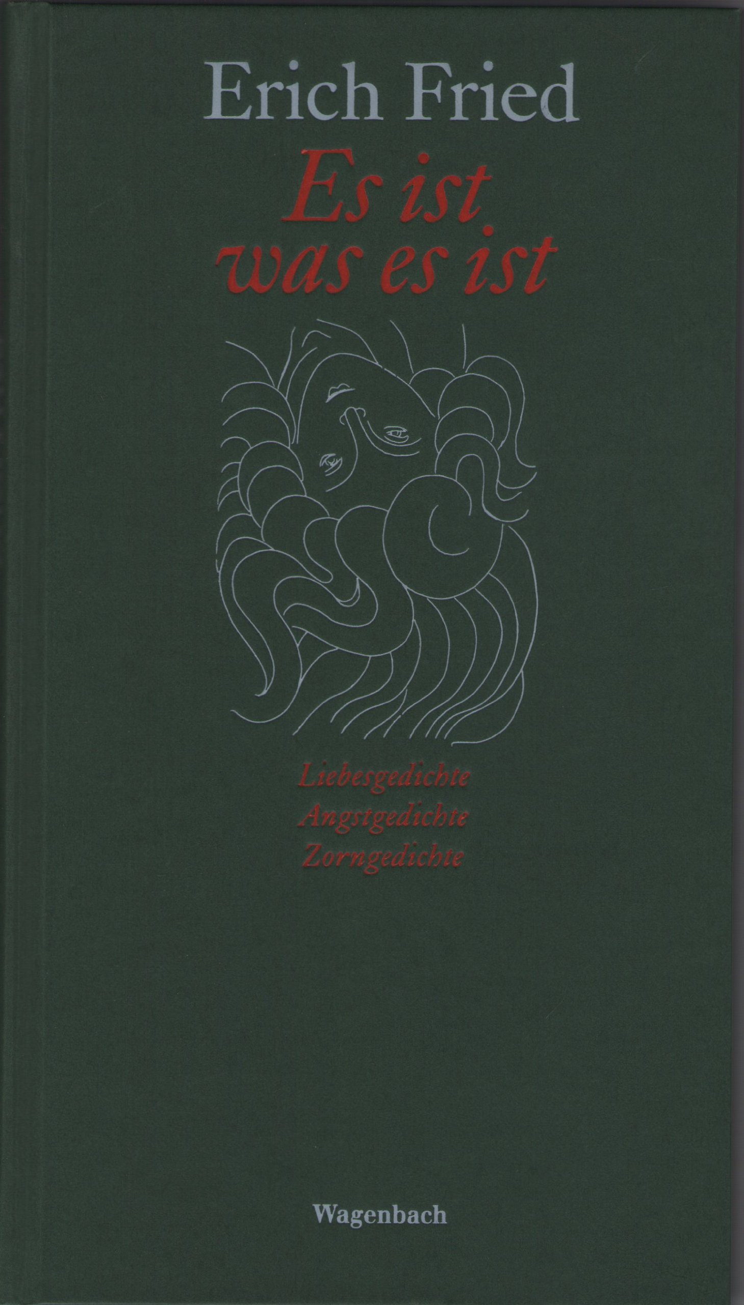 Es ist was es ist: Liebesgedichte, Angstgedichte, Zorngedichte