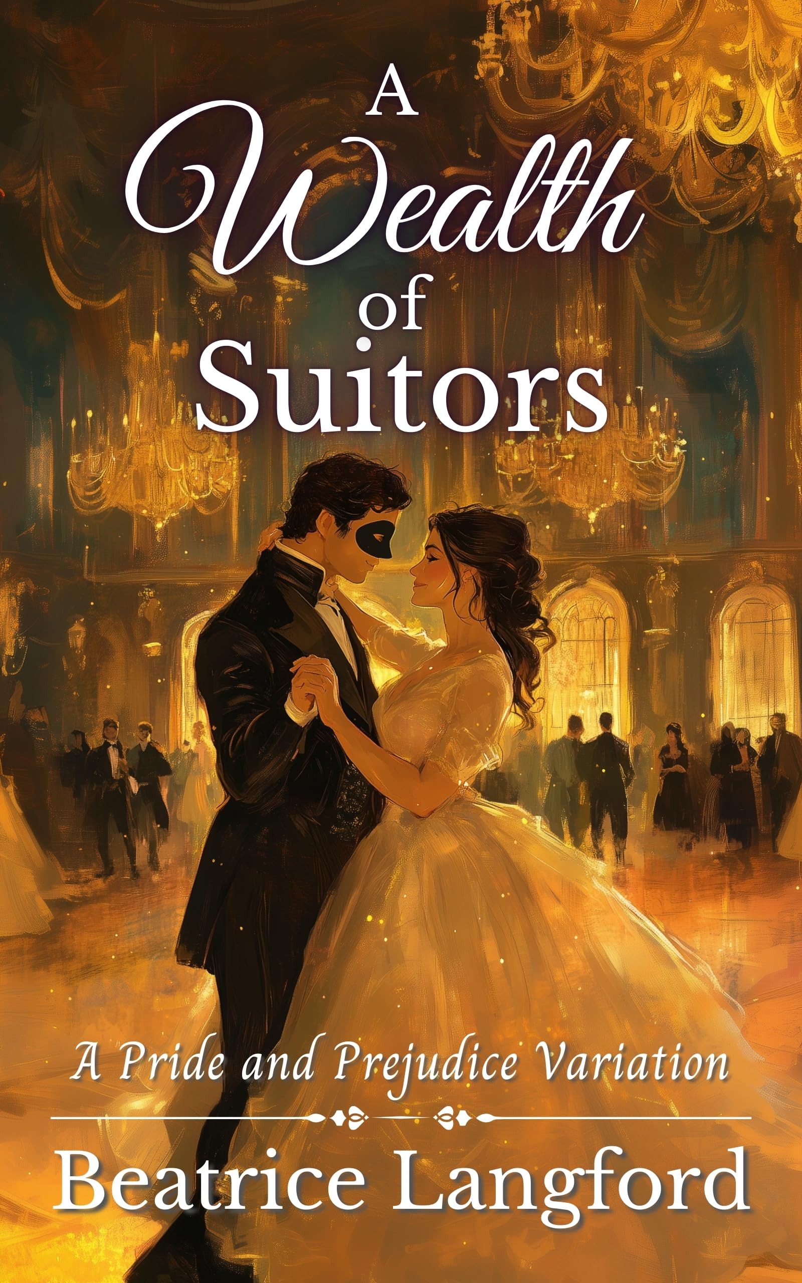 A Wealth of Suitors: A Pride and Prejudice Variation (Sweet Standalone Pride and Prejudice Variations)