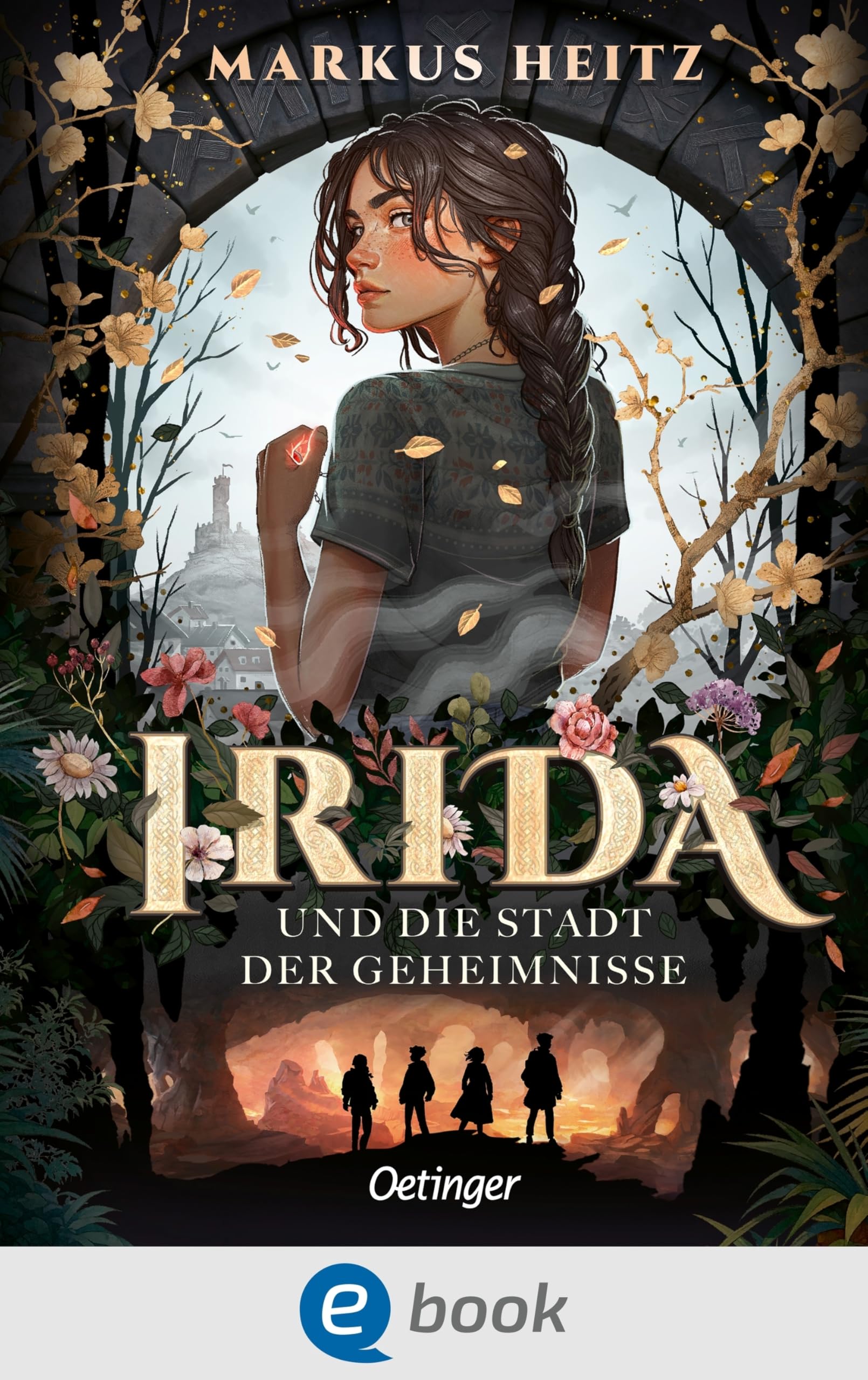 Irida 1. Irida und die Stadt der Geheimnisse: Auftakt der Fantasy-Buchreihe für Kinder ab 11 Jahren von Bestsellerautor Markus Heitz