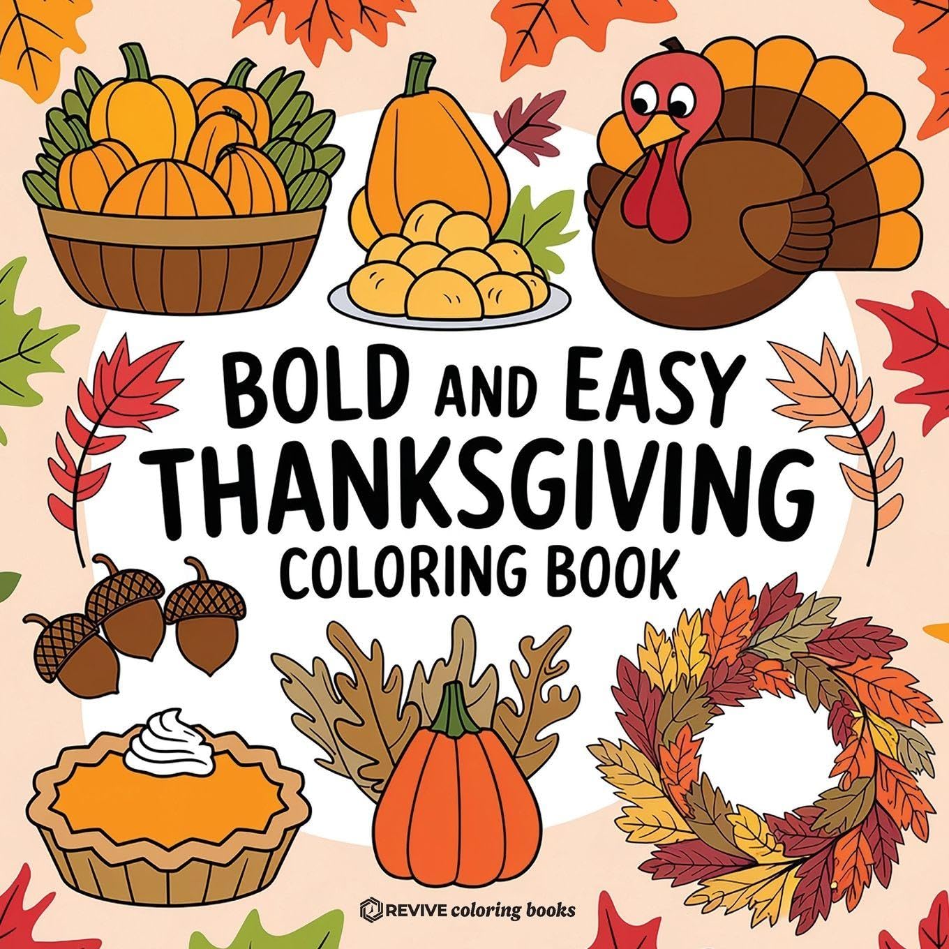 Bold & Easy Thanksgiving Coloring Book: Fun and Festive Thanksgiving Stress Relief Coloring (Bold & Easy Stress Relief Coloring Books)