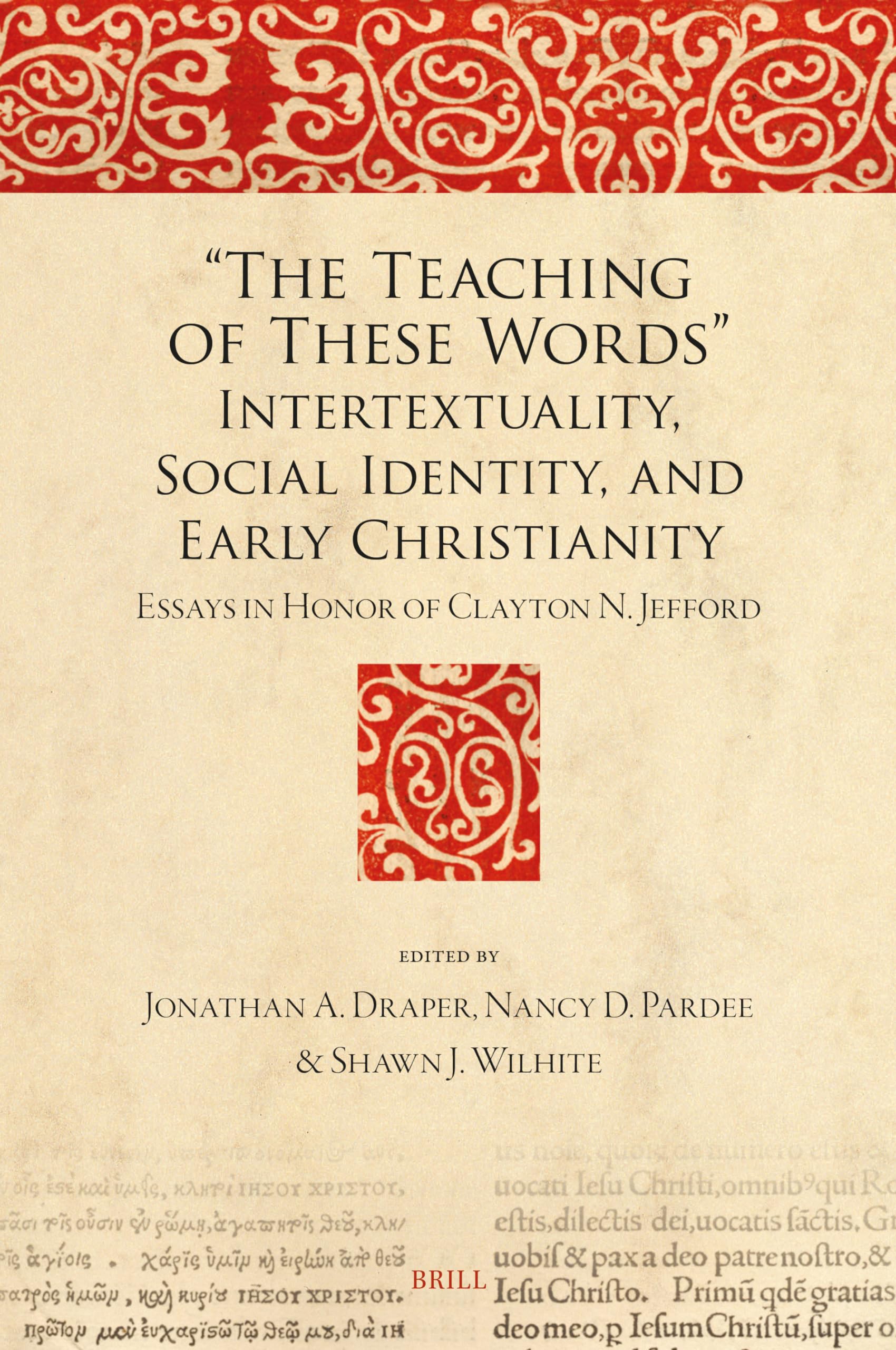 The Teaching of These Words: Intertextuality, Social Identity, and Early Christianity: Essays in Honor of Clayton N. Jefford (Bible in Ancient Christianity, 16)