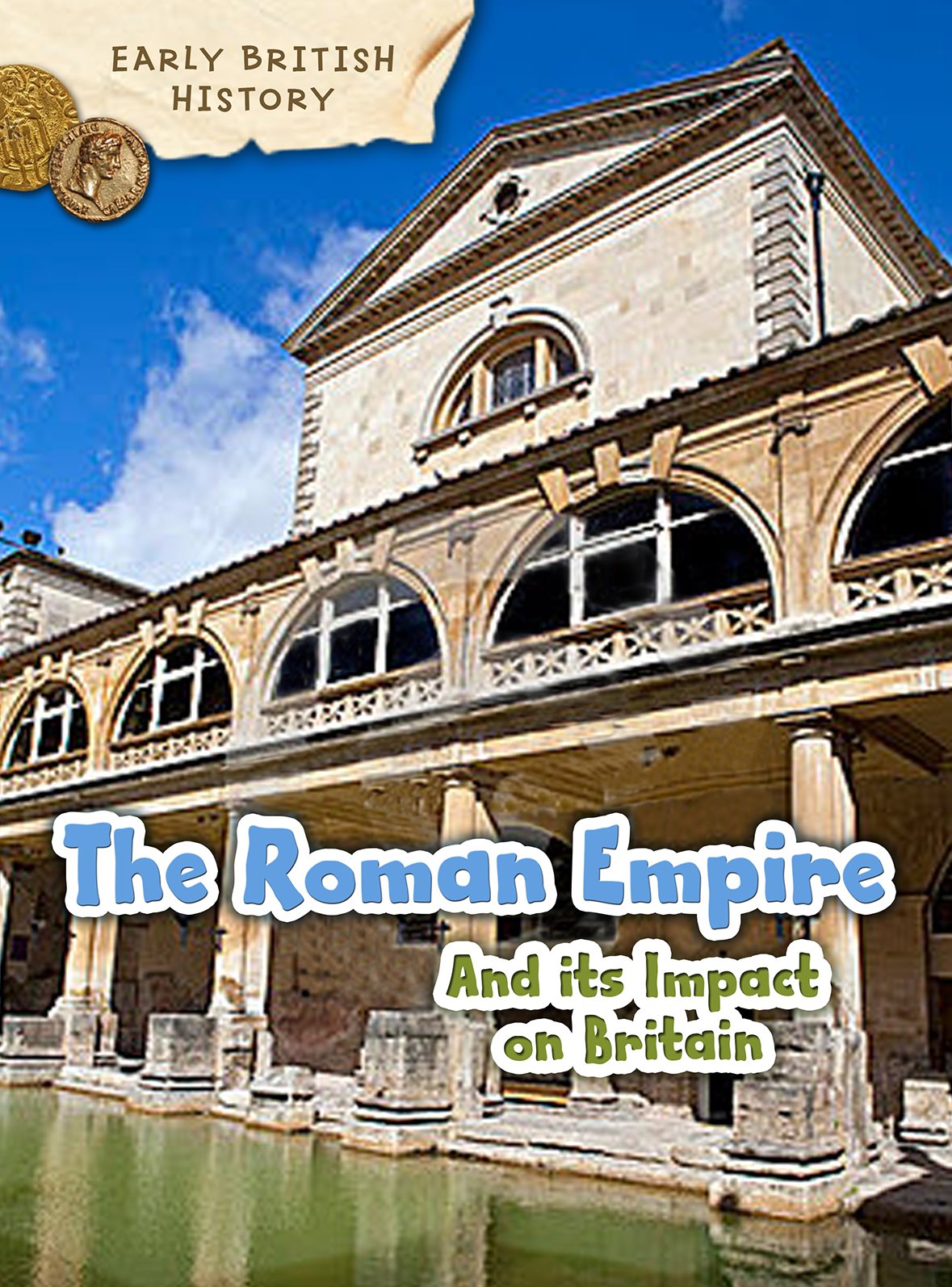 Capstone Global Library Ltd The Roman Empire And Its Impact On Britain