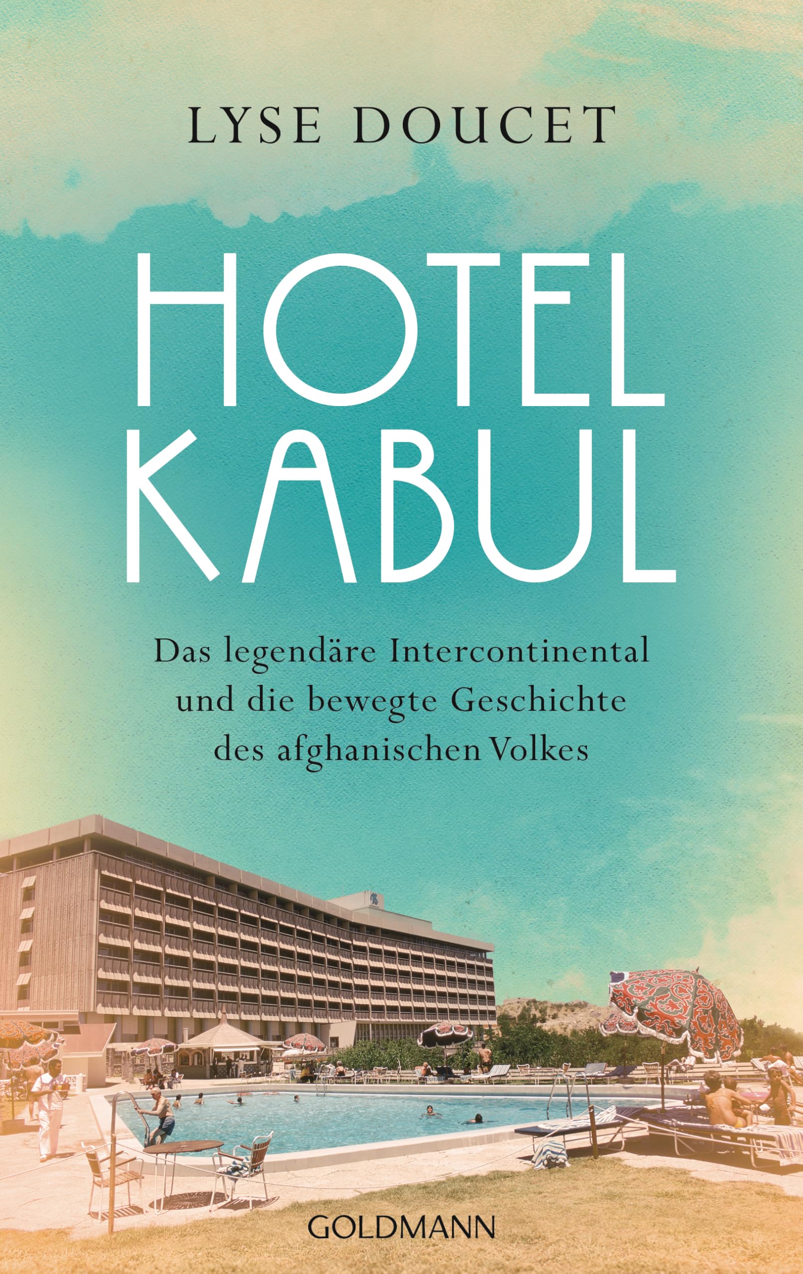 Hotel Kabul: Das legendäre Intercontinental und die bewegte Geschichte des afghanischen Volkes - Gewinnerin des Women’s Prize for Non-Fiction 2026
