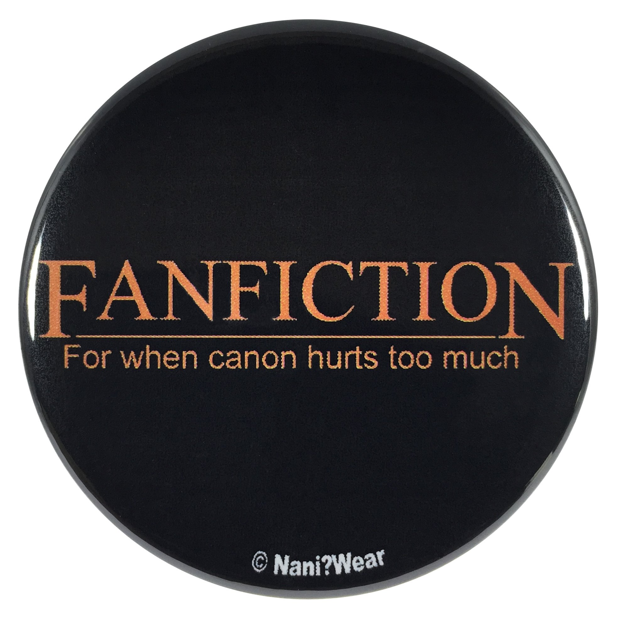 Nani?Wear Fandom 2.25 Inch Geek Button Fanfiction
