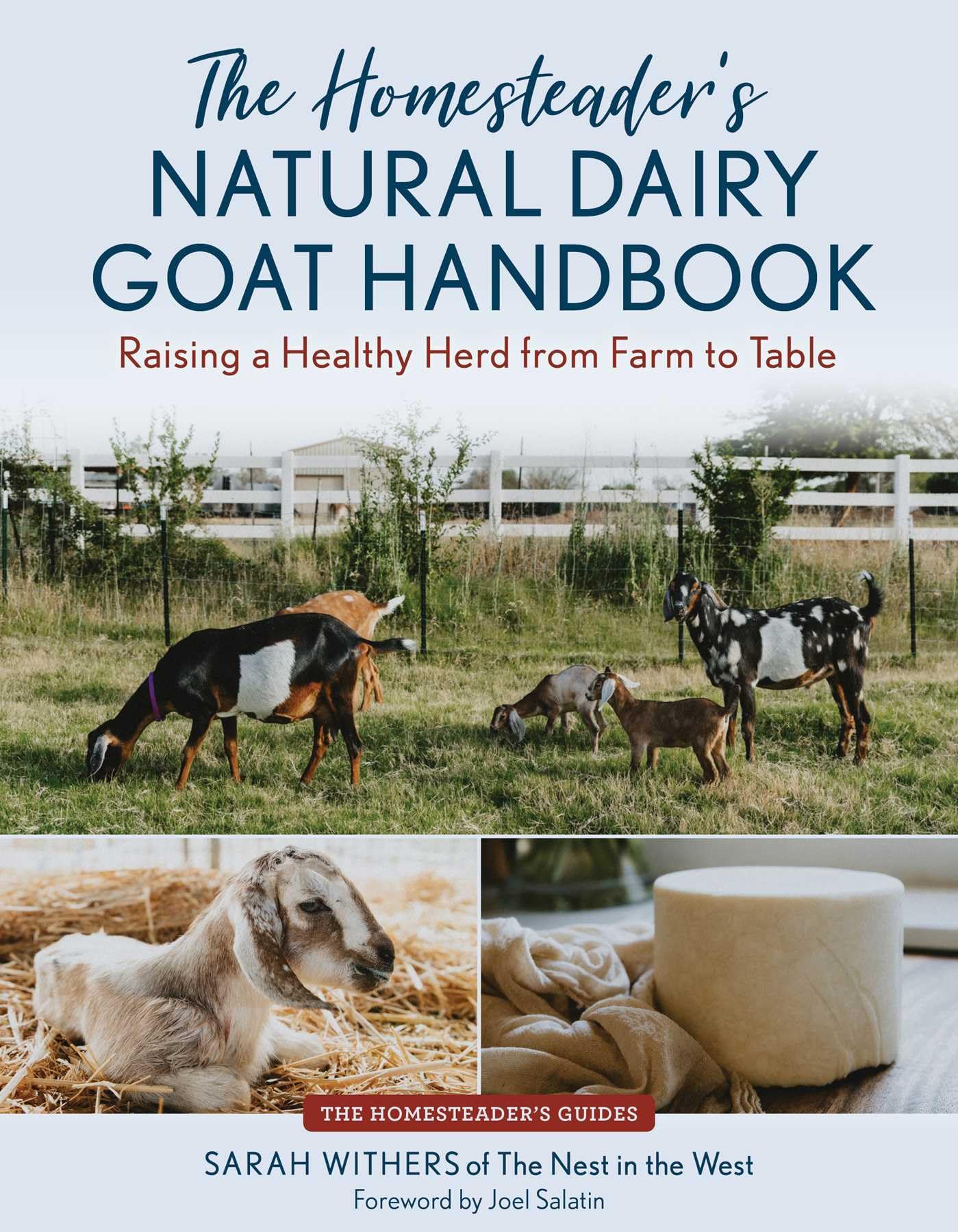 The Homesteader's Natural Dairy Goat Handbook: Raising a Healthy Herd from Farm to Table (The Homesteader's Guides)