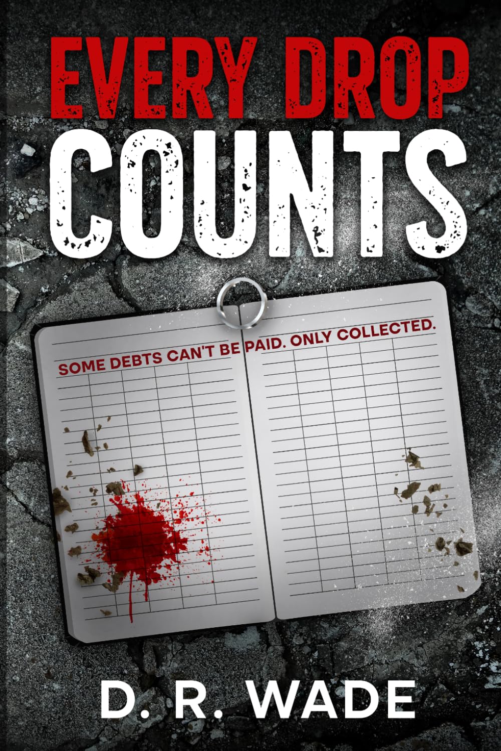 Every Drop Counts: Subtitle: Some debts can’t be paid. Only collected.