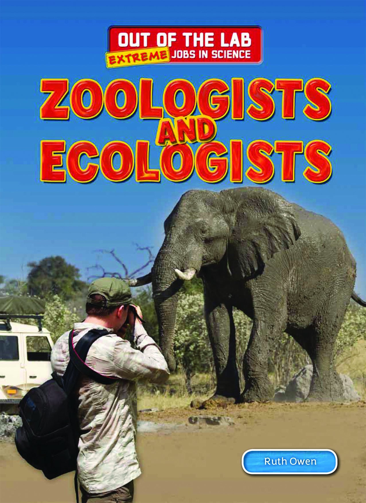 Zoologists and Ecologists (Out of the Lab: Extreme Jobs in Science, 3)