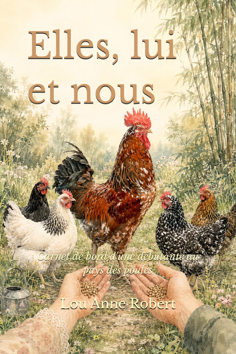 Elles, lui et nous: Carnet de bord d'une débutante au pays des poules