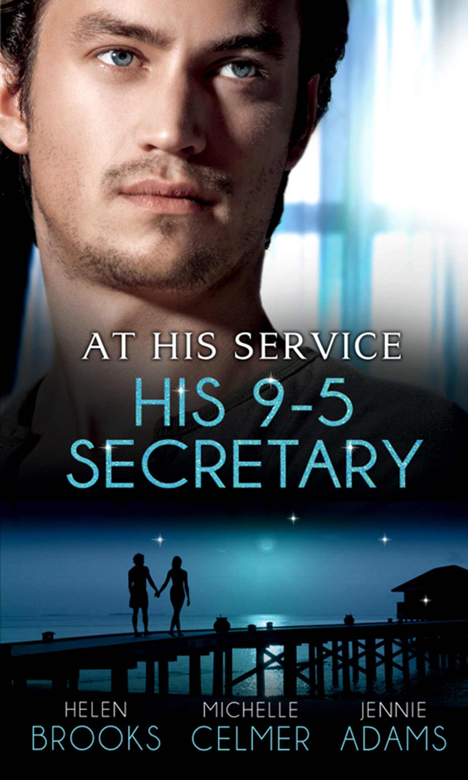 At His Service: His 9-5 Secretary: The Billionaire Boss's Secretary Bride / The Secretary's Secret / Memo: Marry Me? (Mills & Boon Special Releases)