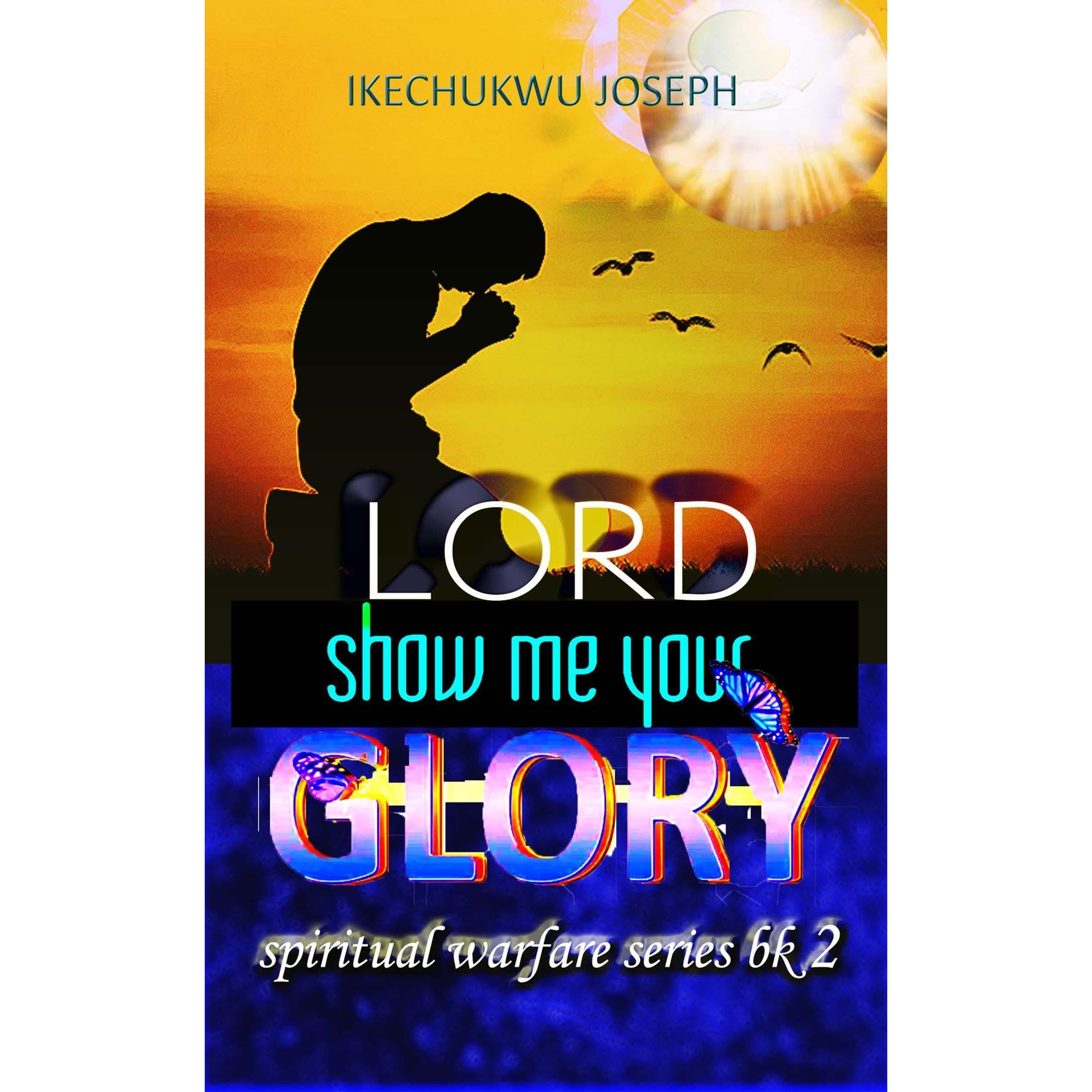 Lord Show Me Your Glory