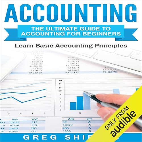Accounting: The Ultimate Guide to Accounting for Beginners: Learn the Basic Accounting Principles