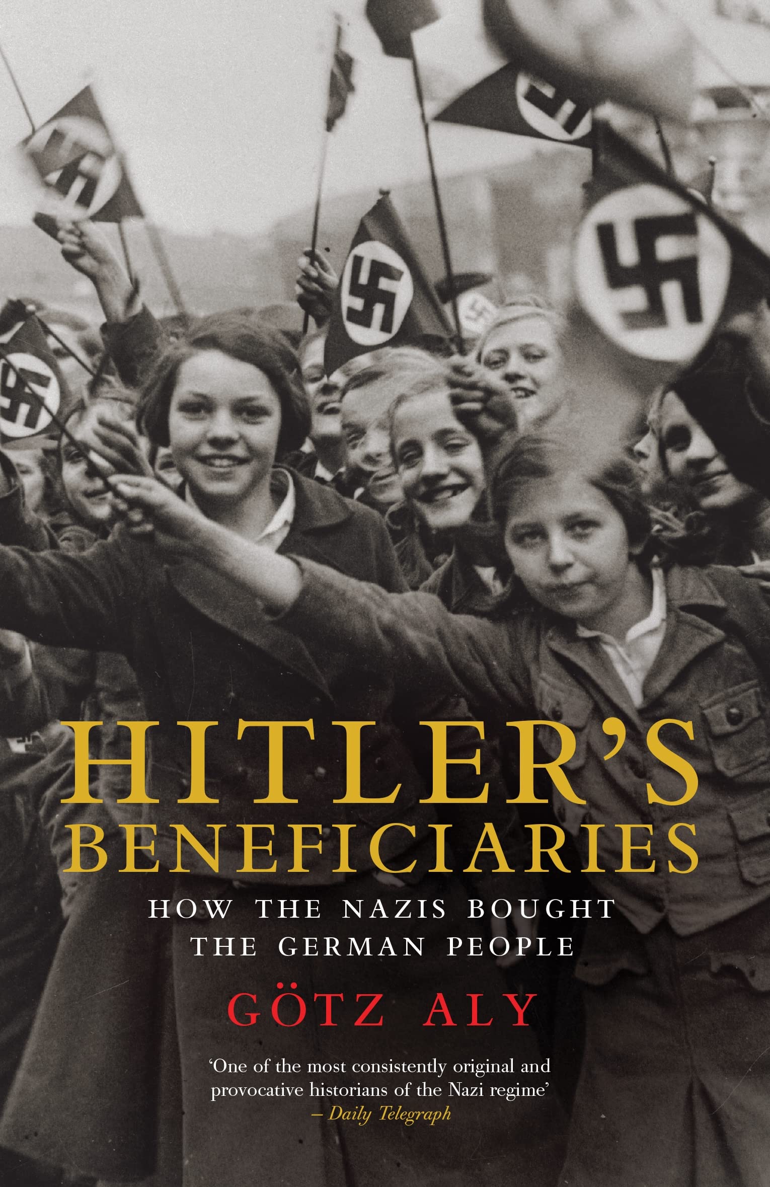 Hitler’s Beneficiaries: How the Nazis Bought the German People