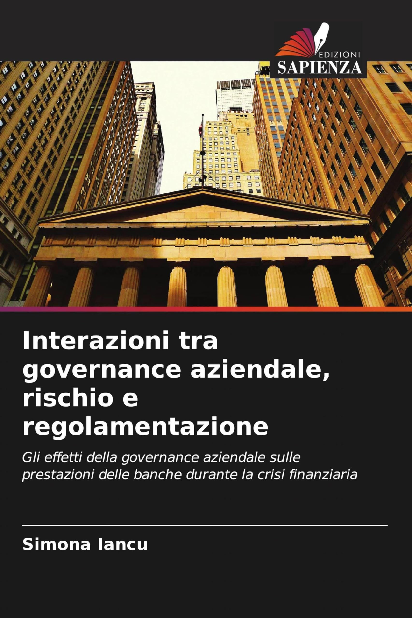 Interazioni tra governance aziendale, rischio e regolamentazione: Gli effetti della governance aziendale sulle prestazioni delle banche durante la crisi finanziaria