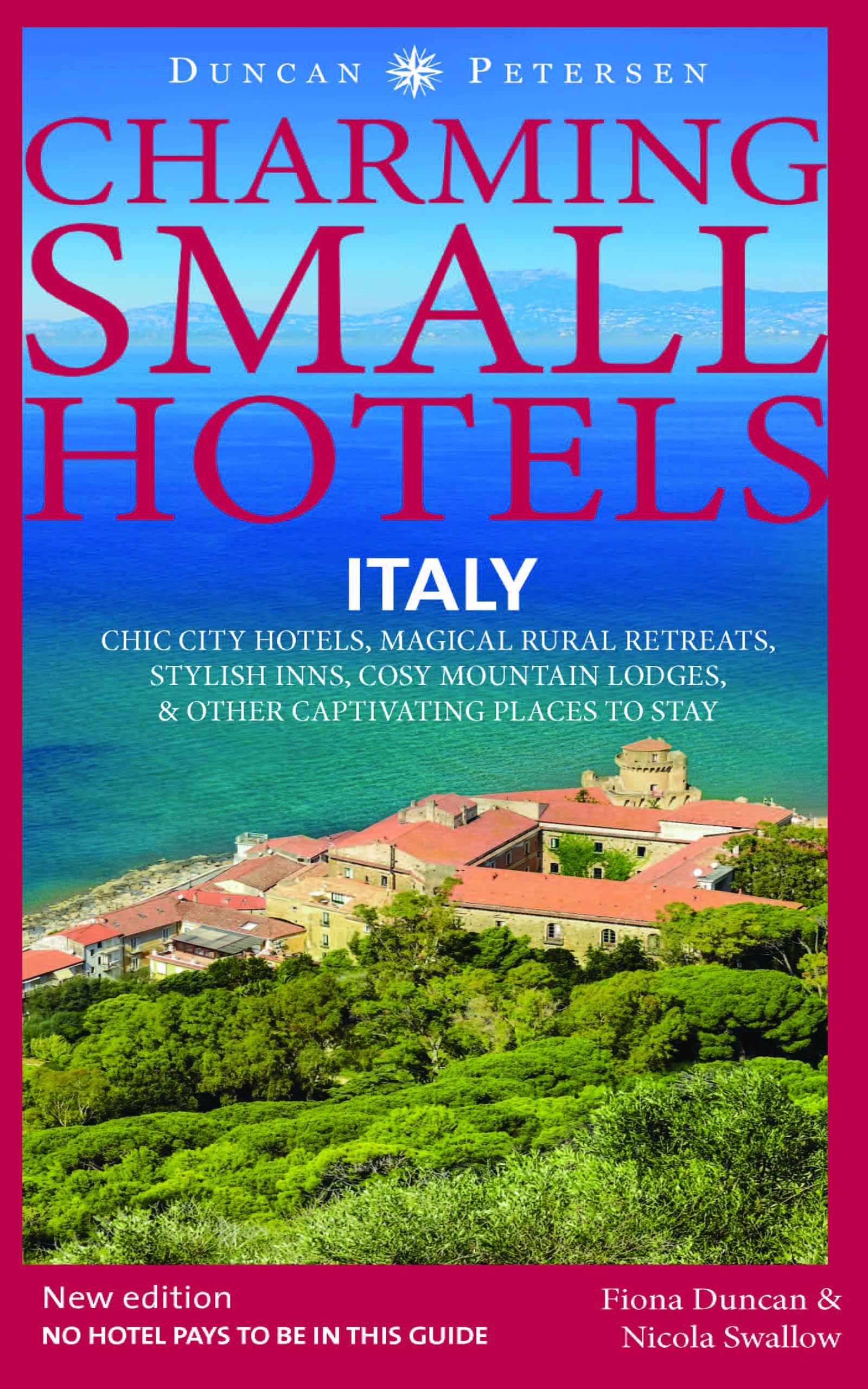 Italy Charming Small Hotels: Chic city hotels, magical rural retreats, stylish inns, cosy mountain lodges & other captivating places to stay (Duncan Petersen Guides)