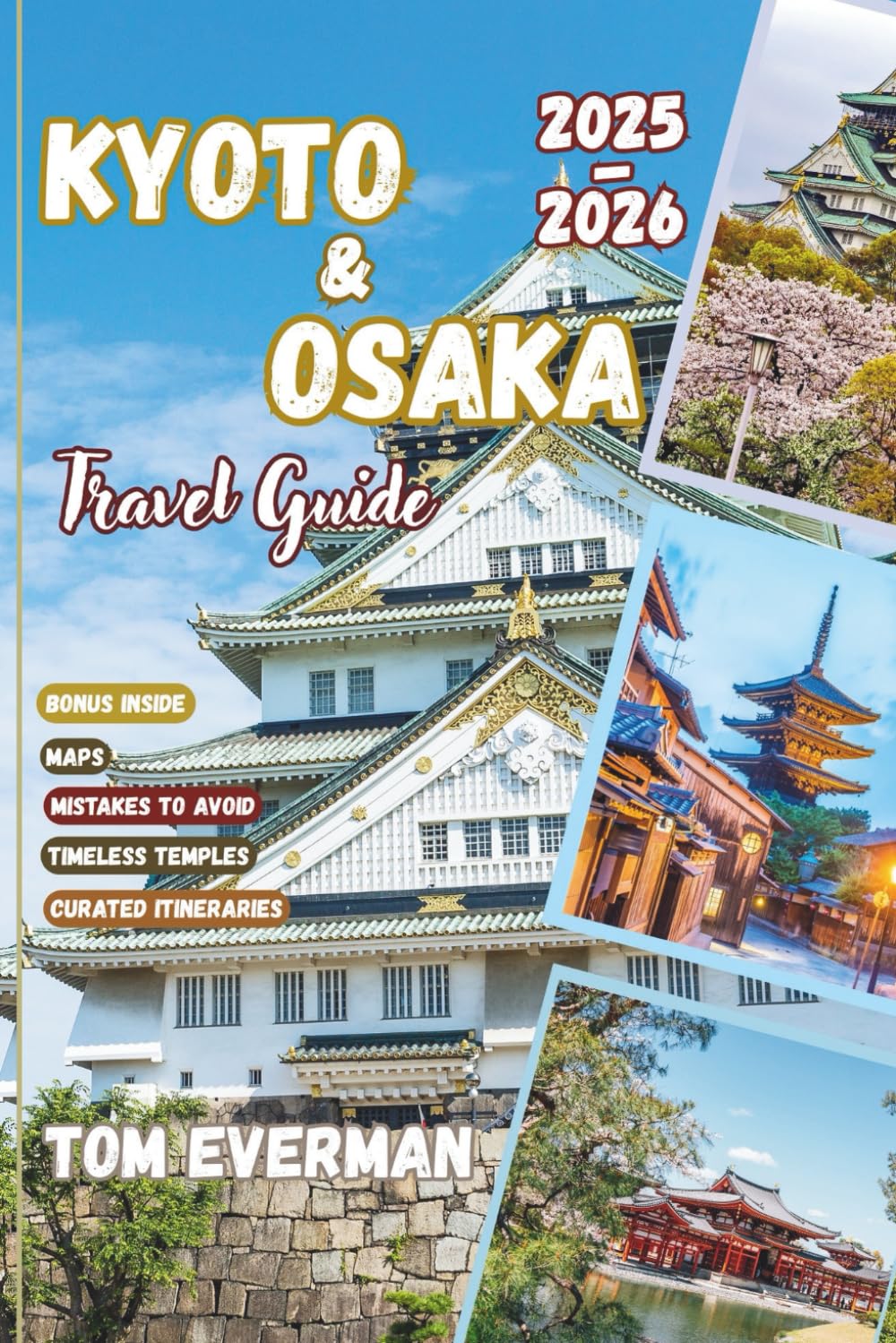 Kyoto and Osaka Travel Guide 2025-2026 (Full Colour): Explore Japan’s Timeless Temples, Vibrant Street Food, Rich Traditions & Authentic Local Experiences