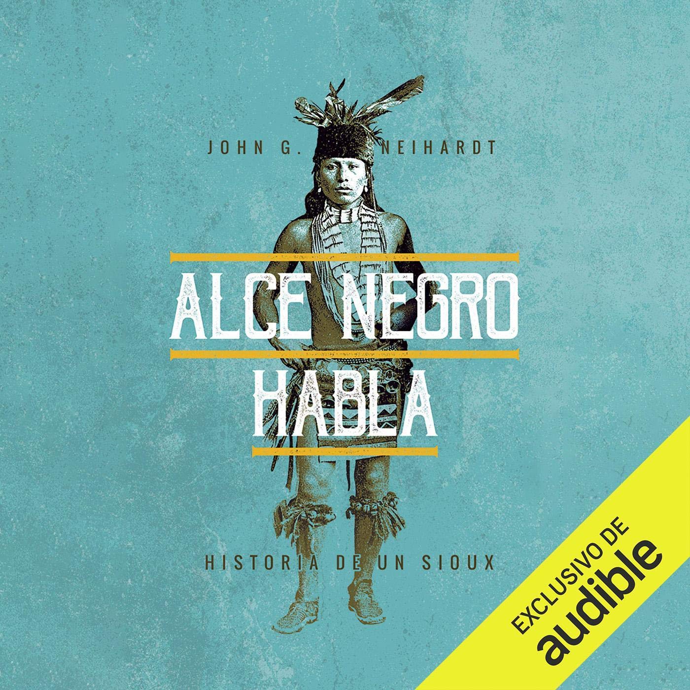 Alce Negro habla (Narración en Castellano) [Black Elk Speaks]