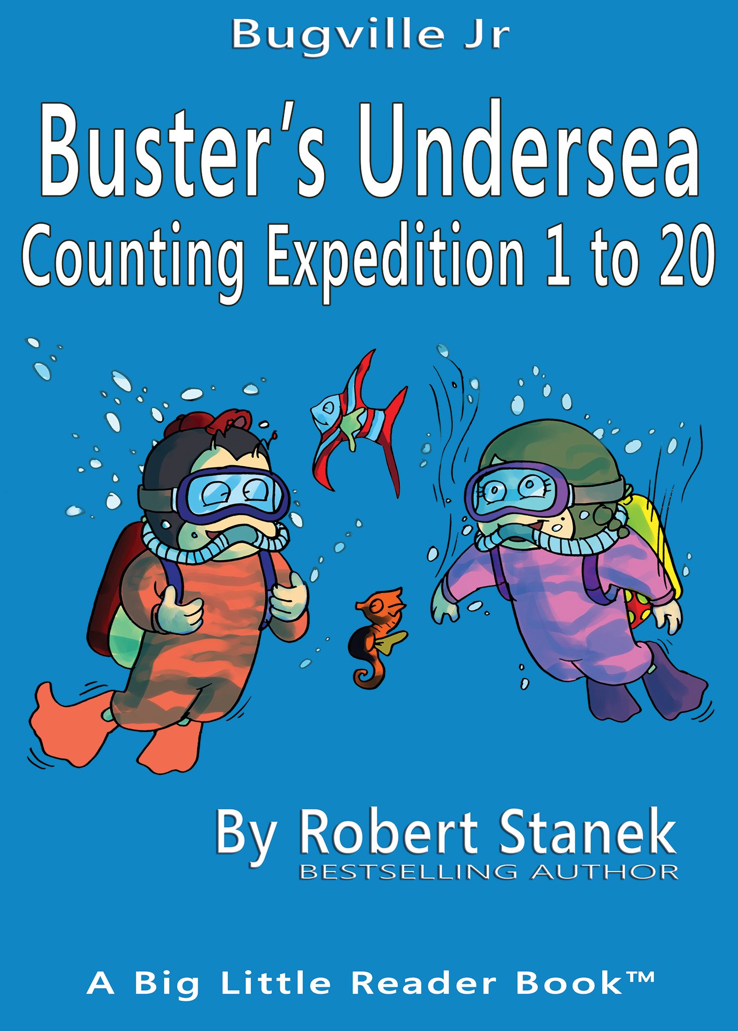 Buster's Undersea Counting Expedition 1 to 20 (Bugville Critters, Bugville Jr Book 10)