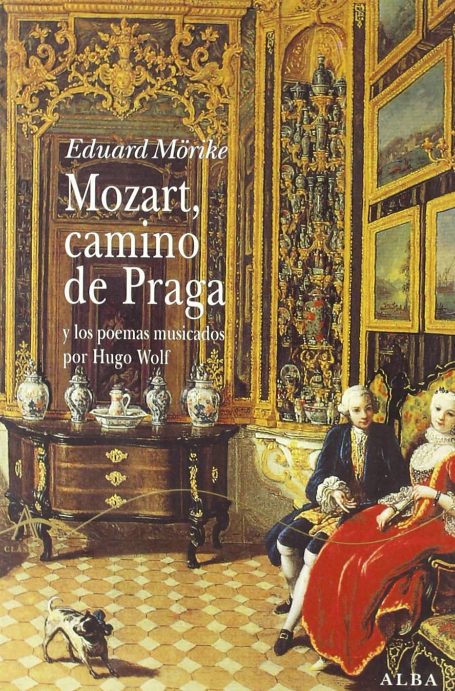 Mozart, camino de Praga: y los poemas musicados por Hugo Wolf (Clásica)
